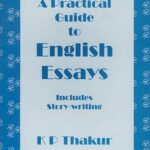 A Practicle Guide to English Essays K P Thakur