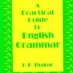 A Practical Guide to English Grammar K P Thakur